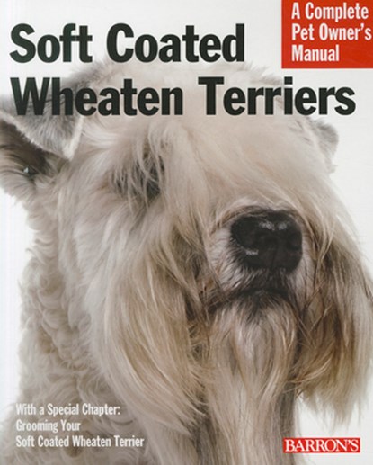 Soft Coated Wheaten Terriers: Everything about Selection, Care, Nutrition, Behavior, and Training, Margaret H. Bonham - Paperback - 9780764146121