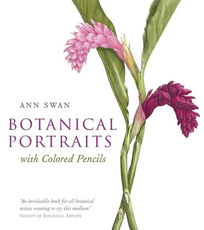 Swan, A: Botanical Portraits with Colored Pencils, Ann Swan - Gebonden - 9780764169748
