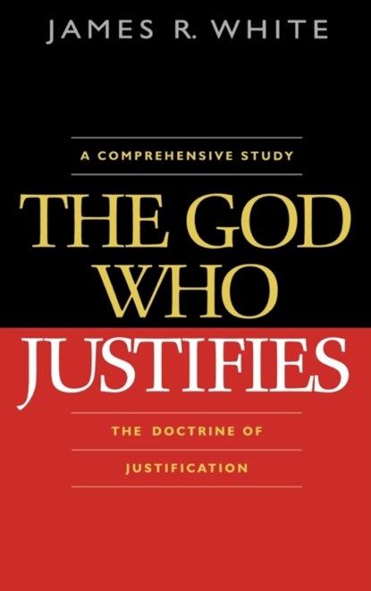 The God Who Justifies, James R. White - Paperback - 9780764204814