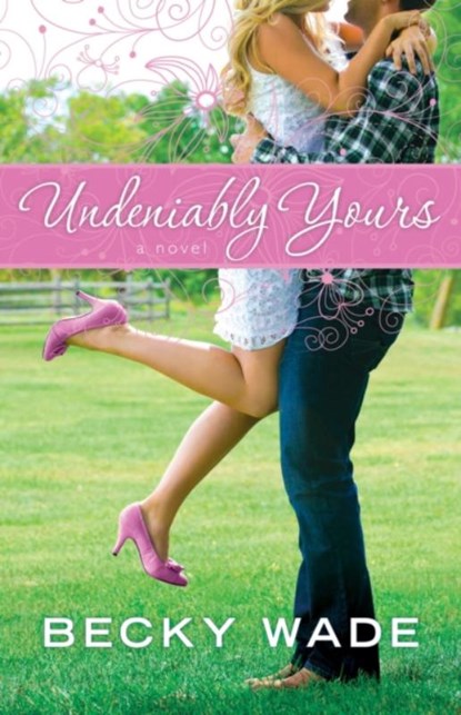 Undeniably Yours, Becky Wade - Paperback - 9780764209758
