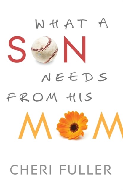 What a Son Needs from His Mom, Cheri Fuller - Paperback - 9780764210303