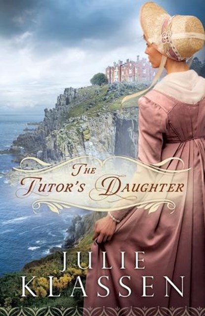 The Tutor`s Daughter, Julie Klassen - Paperback - 9780764210693