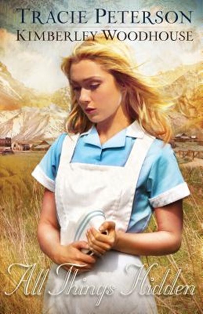 All Things Hidden, Tracie Peterson ; Kimberley Woodhouse - Paperback - 9780764211195