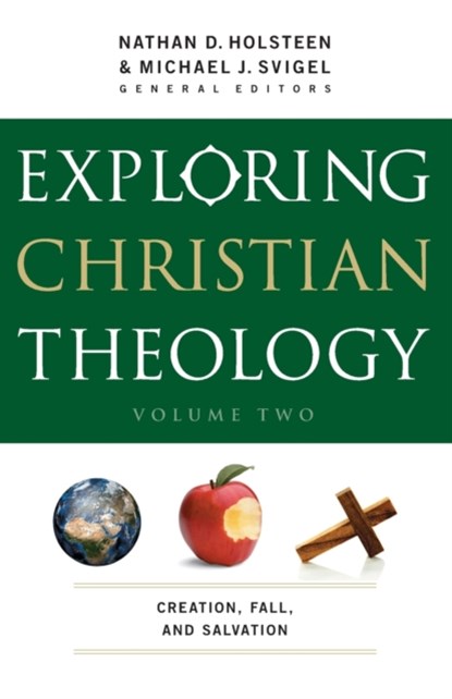 Exploring Christian Theology – Creation, Fall, and Salvation, Michael J. Svigel ; Nathan D. Holsteen ; J. Burns ; John Adair - Paperback - 9780764211317