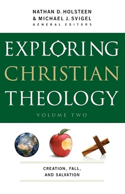 Exploring Christian Theology – Creation, Fall, and Salvation, Michael J. Svigel ; Nathan D. Holsteen ; J. Burns ; John Adair - Paperback - 9780764211317