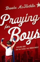 Praying for Boys – Asking God for the Things They Need Most - Brooke Mcglothlin ; Cliff Graham - 9780764211430