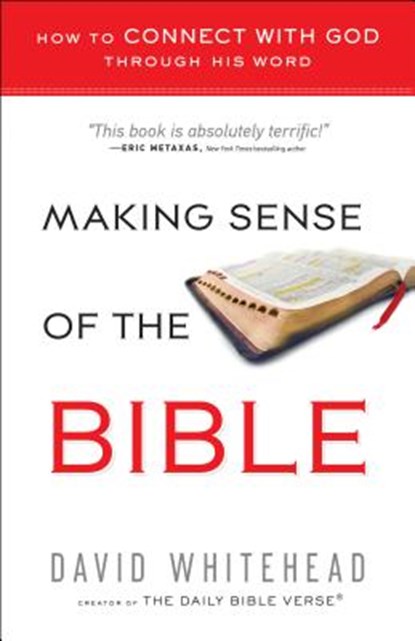 Making Sense of the Bible: How to Connect with God Through His Word, David Whitehead - Paperback - 9780764212147