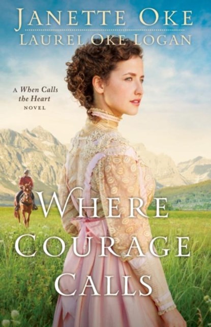Where Courage Calls, Janette Oke ; Laurel Oke Logan - Paperback - 9780764212314