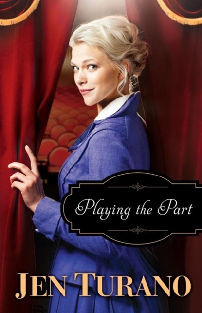 Playing the Part, Jen Turano - Paperback - 9780764212772