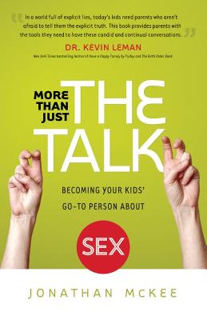 More Than Just the Talk – Becoming Your Kids` Go–To Person About Sex, Jonathan Mckee - Paperback - 9780764212949