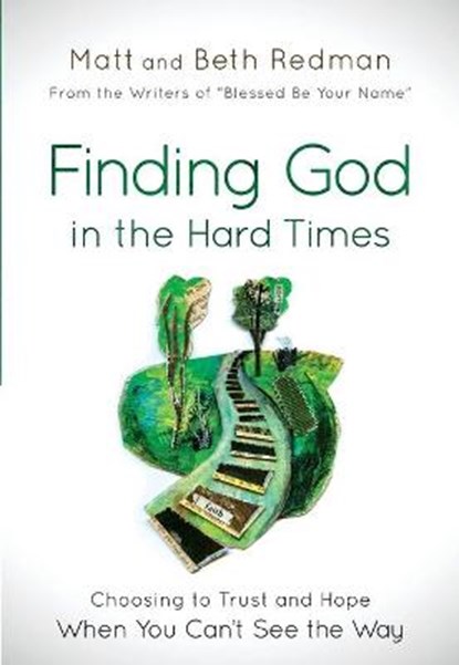 Finding God in the Hard Times, Matt Redman - Paperback - 9780764215193
