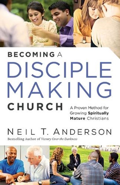 Becoming a Disciple-Making Church, Neil T. Anderson - Paperback - 9780764215360
