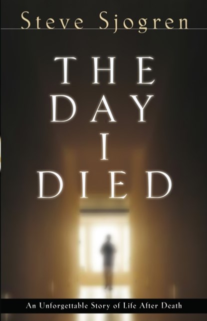 The Day I Died, Steve Sjogren ; Todd Hunter - Paperback - 9780764215896