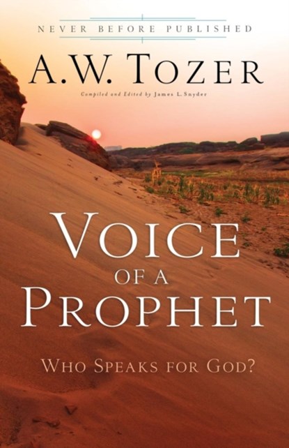 Voice of a Prophet – Who Speaks for God?, A.w. Tozer ; James L. Snyder - Paperback - 9780764216268