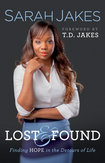 Lost and Found – Finding Hope in the Detours of Life, Sarah Jakes ; T.d. Jakes - Paperback - 9780764216992