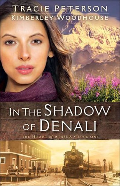 In the Shadow of Denali, PETERSON,  Tracie ; Woodhouse, Kimberley - Paperback - 9780764219238