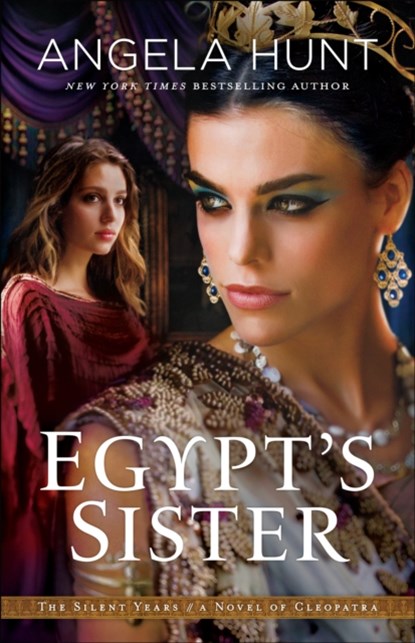 Egypt`s Sister – A Novel of Cleopatra, Angela Hunt - Paperback - 9780764219320