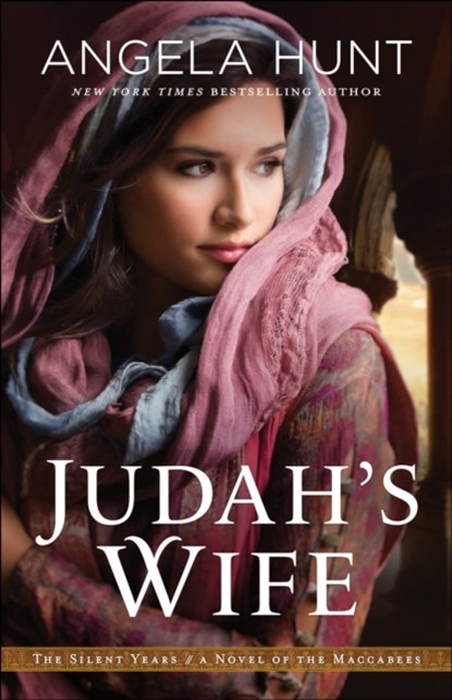 Judah`s Wife – A Novel of the Maccabees, Angela Hunt - Paperback - 9780764219337