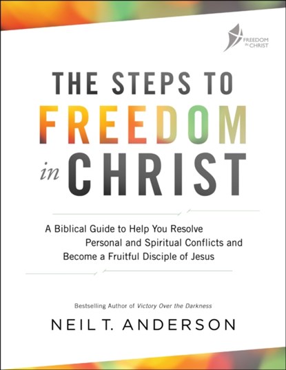 The Steps to Freedom in Christ, Neil T. Anderson - Paperback - 9780764219429