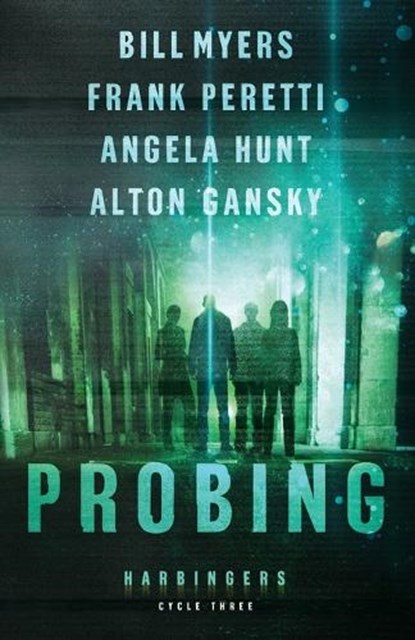 Probing – Cycle Three of the Harbingers Series, Frank Peretti ; Angela Hunt ; Bill Myers ; Alton Gansky - Paperback - 9780764219764