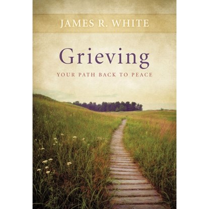 Grieving – Your Path Back to Peace, James R. White - Paperback - 9780764220005