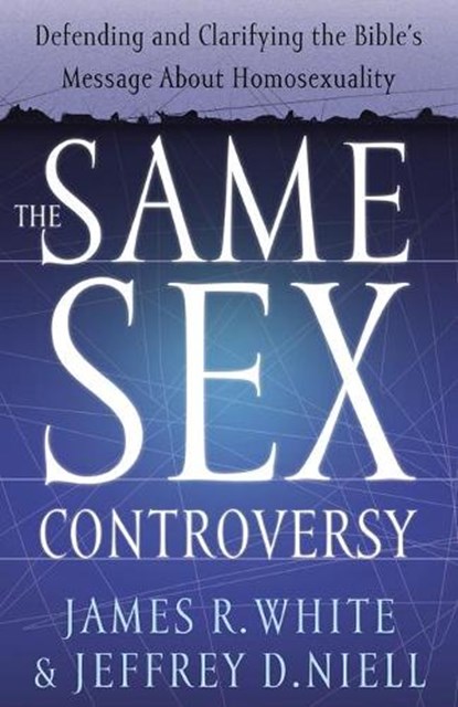 The Same Sex Controversy – Defending and Clarifying the Bible`s Message About Homosexuality, James R. White ; Jeffrey D. Niell - Paperback - 9780764225246