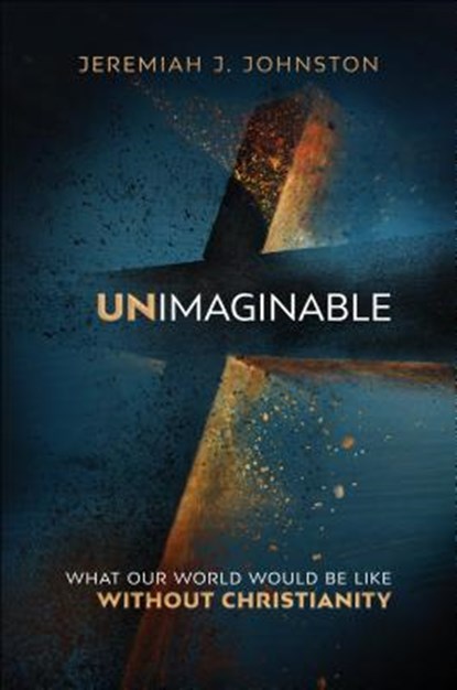 Unimaginable, JOHNSTON,  Jeremiah J. - Gebonden - 9780764230813