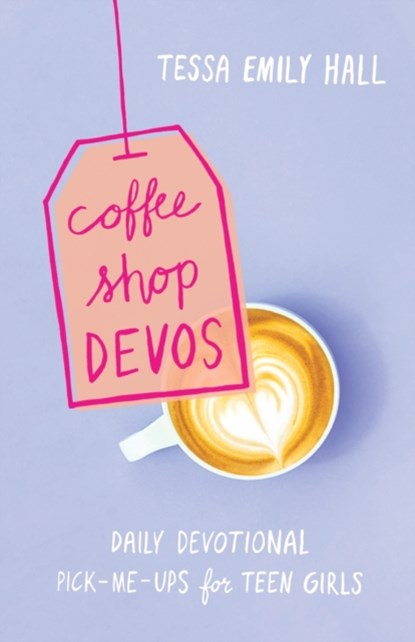 Coffee Shop Devos - Daily Devotional Pick-Me-Ups for Teen Girls, Tessa Emily Hall - Paperback - 9780764231056