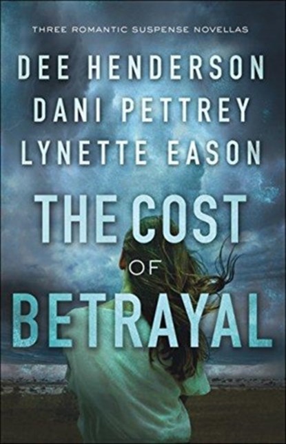 The Cost of Betrayal – Three Romantic Suspense Novellas, Dee Henderson ; Dani Pettrey ; Lynette Eason - Paperback - 9780764231735