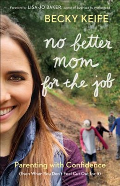 No Better Mom for the Job, Becky Keife - Paperback - 9780764233241