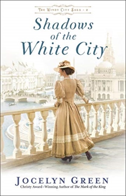 Shadows of the White City, Jocelyn Green - Paperback - 9780764233319