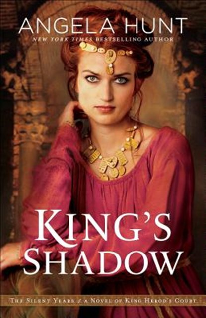 King`s Shadow – A Novel of King Herod`s Court, Angela Hunt - Paperback - 9780764233364