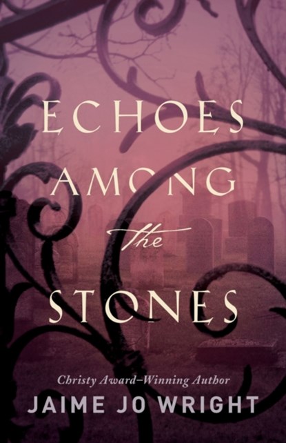 Echoes among the Stones, Jaime Jo Wright - Paperback - 9780764233883