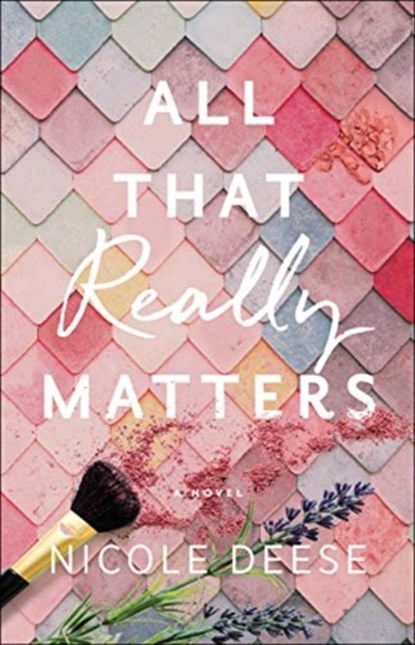 All That Really Matters, Nicole Deese - Paperback - 9780764234965