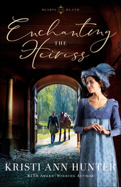 Enchanting the Heiress, Kristi Ann Hunter - Paperback - 9780764235276