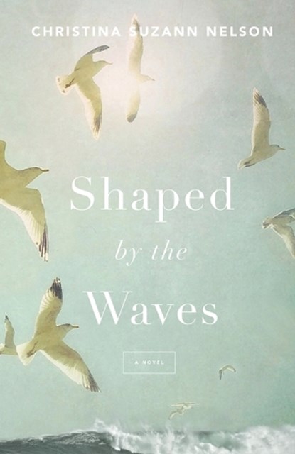 Shaped by the Waves, Christina Suzan Nelson - Paperback - 9780764235405