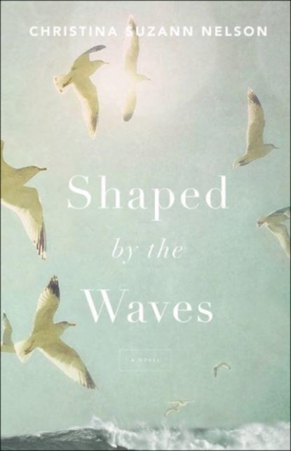Shaped by the Waves, Christina Suzan Nelson - Paperback - 9780764235405