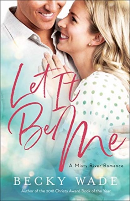 Let It Be Me, Becky Wade - Paperback - 9780764235610