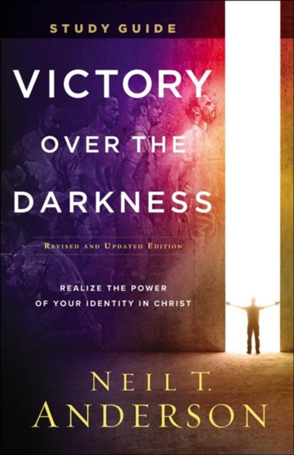 Victory Over the Darkness Study Guide – Realize the Power of Your Identity in Christ, Neil T. Anderson - Paperback - 9780764236006