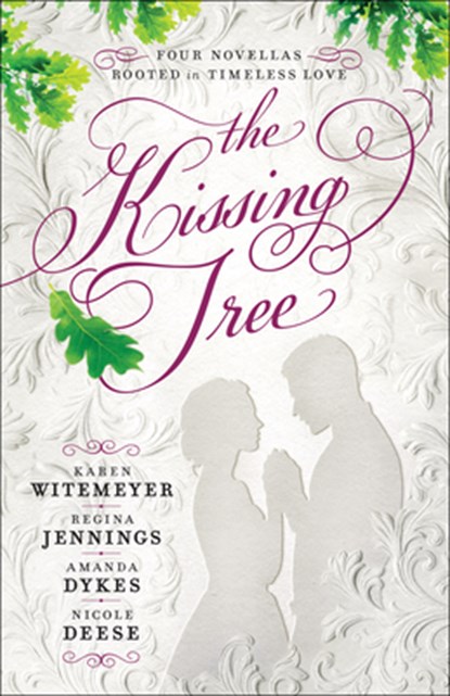 The Kissing Tree – Four Novellas Rooted in Timeless Love, Karen Witemeyer ; Regina Jennings ; Amanda Dykes ; Nicole Deese - Paperback - 9780764236129