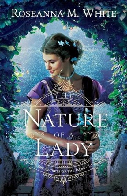 The Nature of a Lady, Roseanna M. White - Paperback - 9780764237188