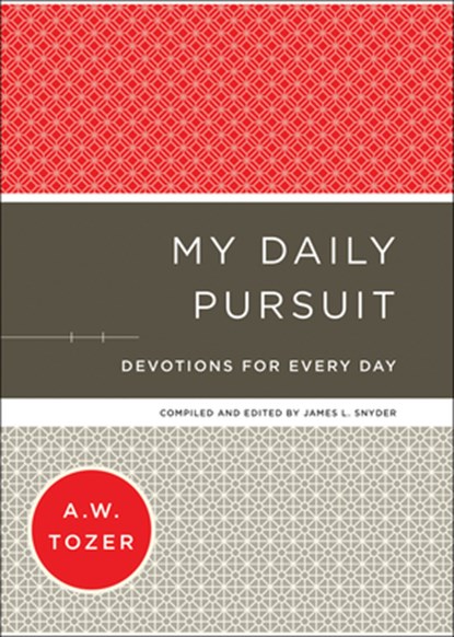 My Daily Pursuit – Devotions for Every Day, A.w. Tozer ; James L. Snyder - Gebonden - 9780764238413