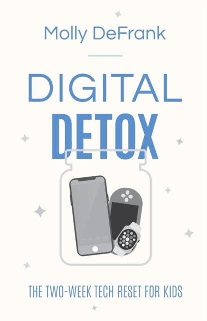 Digital Detox – The Two–Week Tech Reset for Kids, Molly Defrank - Paperback - 9780764238765