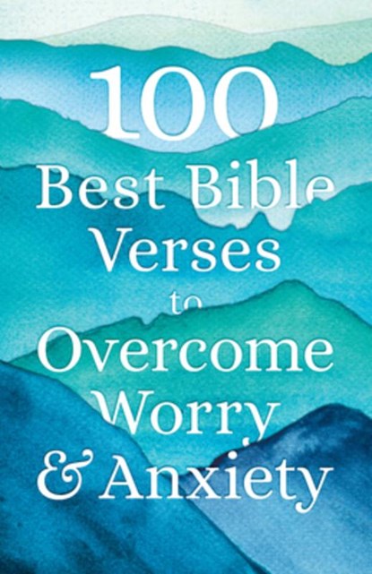 100 Best Bible Verses to Overcome Worry and Anxiety, Na - Gebonden - 9780764239052