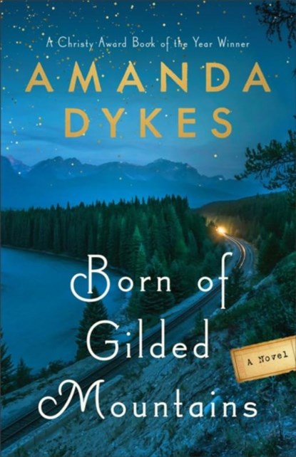 Born of Gilded Mountains, Amanda Dykes - Paperback - 9780764239519