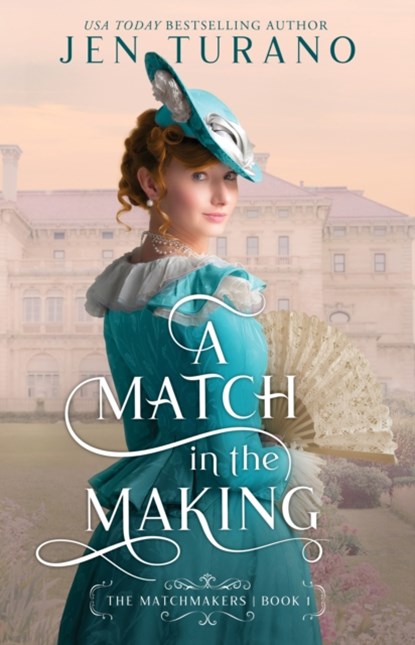 A Match in the Making, Jen Turano - Paperback - 9780764240201