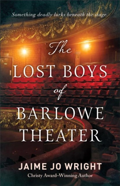 The Lost Boys of Barlowe Theater, Jaime Jo Wright - Paperback - 9780764241444