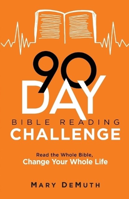 90–Day Bible Reading Challenge – Read the Whole Bible, Change Your Whole Life, Mary Demuth - Paperback - 9780764242045