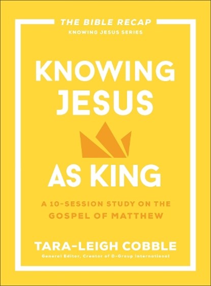 Knowing Jesus as King, Tara-Leigh Cobble - Paperback - 9780764243561