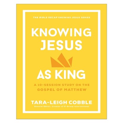Knowing Jesus as King, Tara-Leigh Cobble - Paperback - 9780764243561
